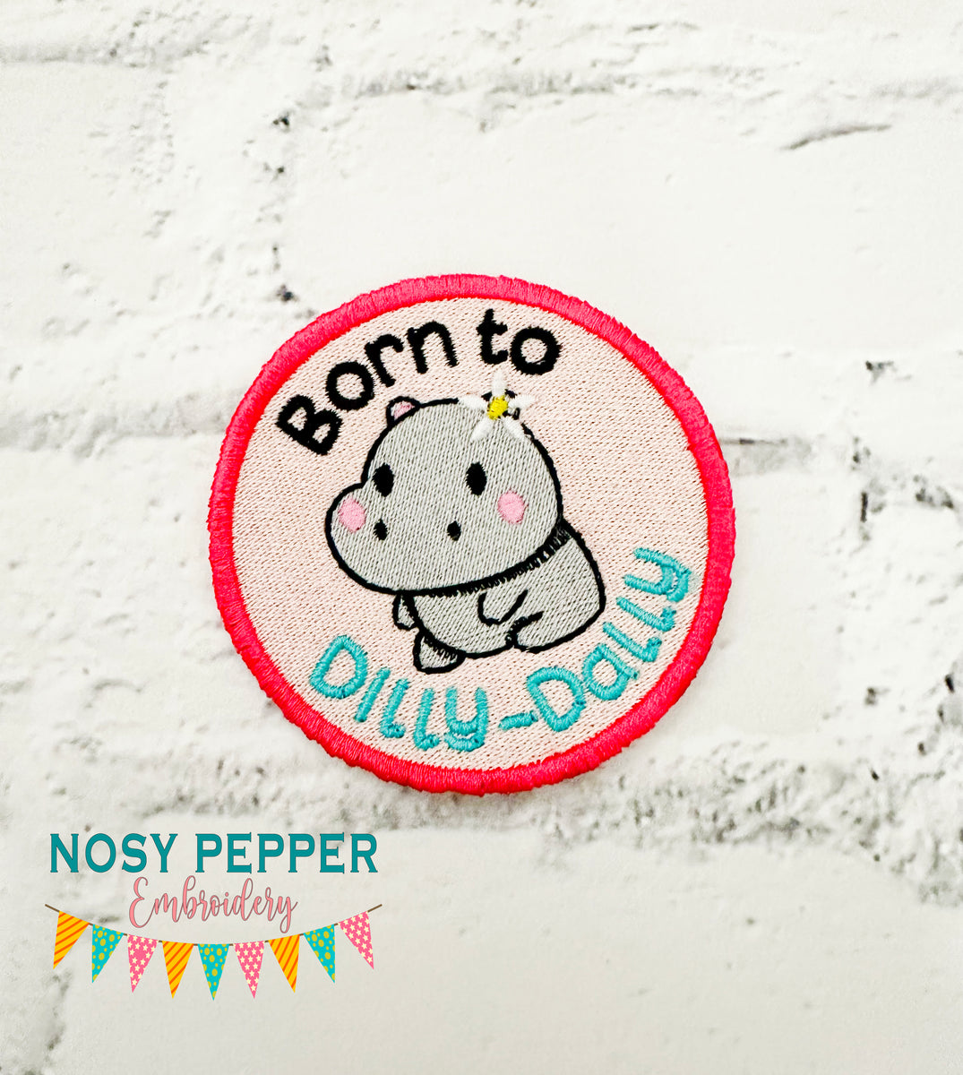 Born To Dilly Dally Patch (2 Sizes Included) Machine Embroidery Design 