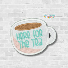 Load image into Gallery viewer, Here For The Tea patch (2 sizes included) machine embroidery design DIGITAL DOWNLOAD