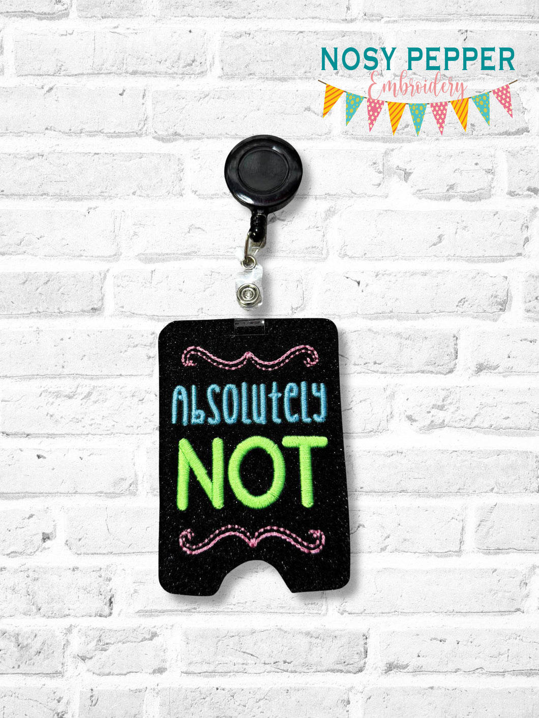 Absolutely Not badge reel case machine embroidery design DIGITAL DOWNLOAD Sept 24 Mystery Bundle