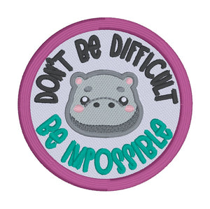 Don't Be Difficult patch (2 sizes included) machine embroidery design DIGITAL DOWNLOAD