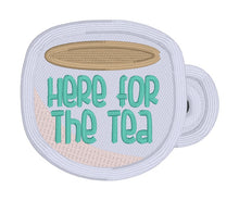 Load image into Gallery viewer, Here For The Tea patch (2 sizes included) machine embroidery design DIGITAL DOWNLOAD