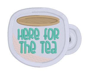 Here For The Tea patch (2 sizes included) machine embroidery design DIGITAL DOWNLOAD