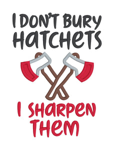 I Don't Bury Hatchets applique machine embroidery design (4 sizes included) DIGITAL DOWNLOAD