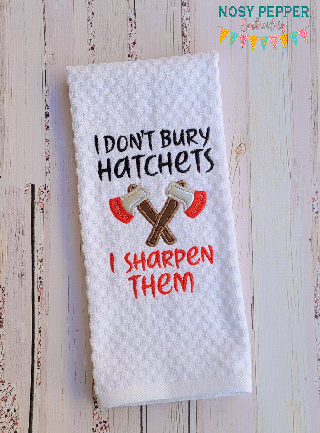 I Don't Bury Hatchets applique machine embroidery design (4 sizes included) DIGITAL DOWNLOAD