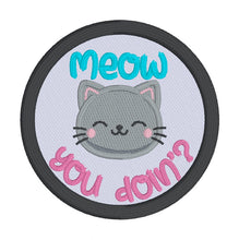 Load image into Gallery viewer, Meow You Doin patch (2 sizes included) machine embroidery design DIGITAL DOWNLOAD