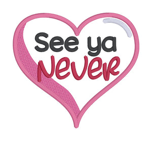 See Ya Never applique machine embroidery design (4 sizes included) DIGITAL DOWNLOAD