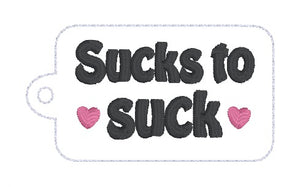 Sucks To Suck snap tab and eyelet fob (single and multi files included) machine embroidery file DIGITAL DOWNLOAD