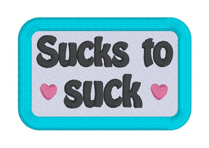 Sucks To Suck patch (2 sizes included) machine embroidery design DIGITAL DOWNLOAD