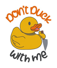 Load image into Gallery viewer, Don&#39;t Duck With Me machine embroidery design (4 sizes included) DIGITAL DOWNLOAD