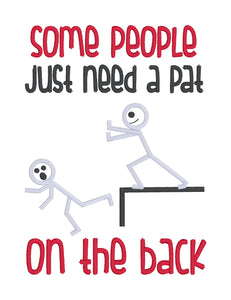 Some People Just Need A Pat machine embroidery design (4 sizes included) DIGITAL DOWNLOAD