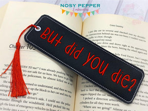 But did you die bookmark machine embroidery design DIGITAL DOWNLOAD