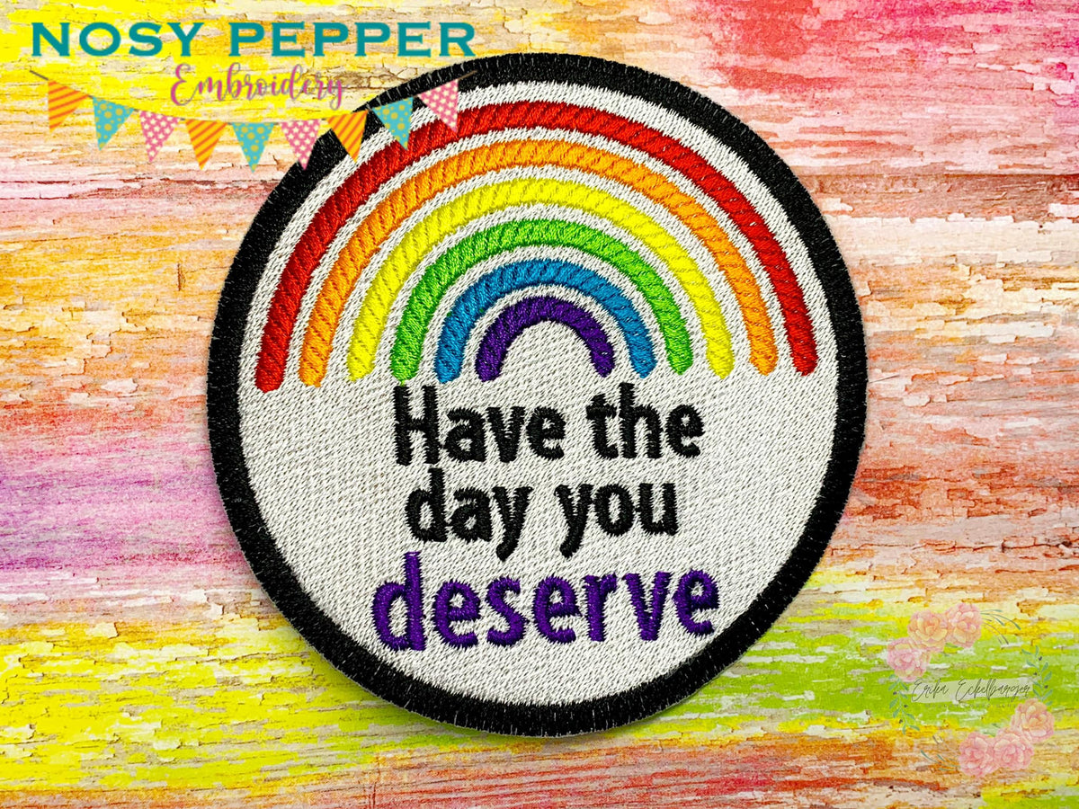 Have the day you deserve Patch 4x4 machine embroidery design DIGITAL D ...