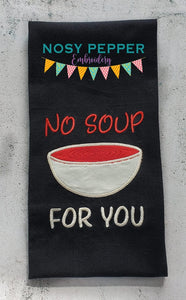 No Soup For You Applique machine embroidery design (4 sizes included) DIGITAL DOWNLOAD