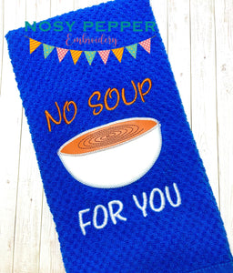 No Soup For You Applique machine embroidery design (4 sizes included) DIGITAL DOWNLOAD