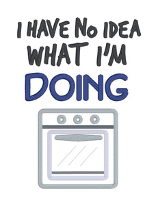 I Have No Idea What I'm Doing Appliqué machine embroidery design (4 sizes included) DIGITAL DOWNLOAD
