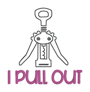 I Pull Out Wine machine embroidery design (5 sizes included) DIGITAL DOWNLOAD