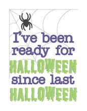 Load image into Gallery viewer, I&#39;ve been ready for halloween since last halloween machine embroidery design (4 sizes included) DIGITAL DOWNLOAD