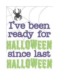 I've been ready for halloween since last halloween machine embroidery design (4 sizes included) DIGITAL DOWNLOAD