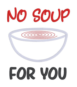 No Soup For You Applique machine embroidery design (4 sizes included) DIGITAL DOWNLOAD